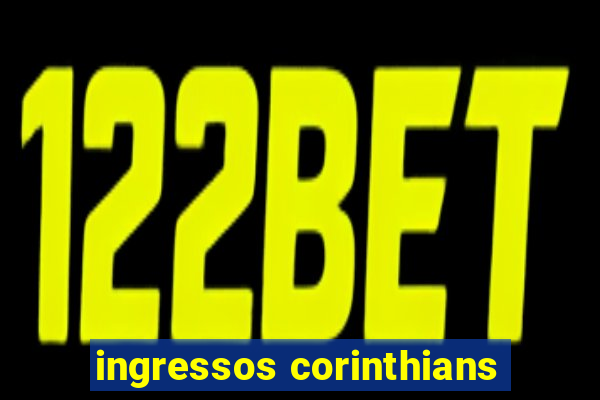 ingressos corinthians